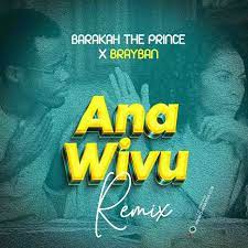 Barakah The Prince ft Brayban – Ana Wivu Remix Mp3 Download Fakaza