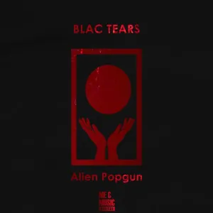 EP: Blac Tears – Alien Popgun Ep Zip Download Fakaza: