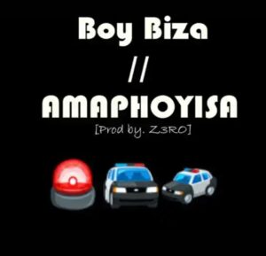 Boy Biza AmaPhoyisa Mp3 Download Fakaza