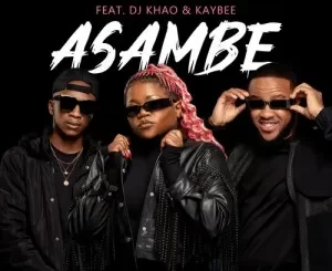 Busiswa – Asambe ft. DJ Khao, Kaybee Mp3 Download Fakaza