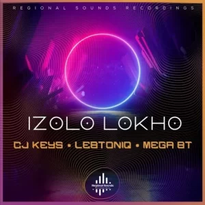 CJ Keys & Mega BT – Izolo Lokho ft. LebtoniQ Mp3 Download Fakaza