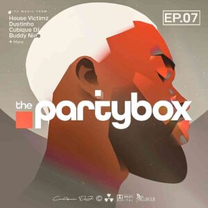 Cubique DJ – The Party Box Show Episode 7 Mp3 Download Fakaza: