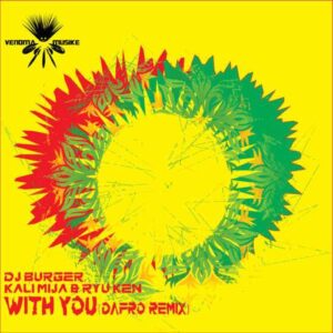 DJ Burger, Kali Mija & Ryu Ken – With You (Dafro Remix) M3 Download Fakaza