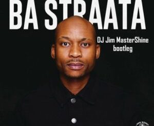 DJ Maphorisa & Visca – Ba Straata (DJ Jim MasterShine Bootleg) Mp3 Download Fakaza