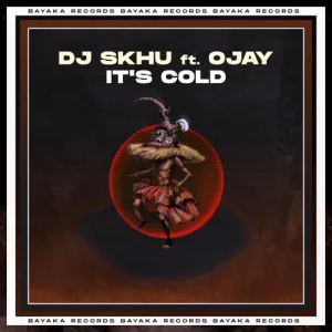 DJ Skhu – It’s Cool ft. OJay Mp3 Download Fakaza