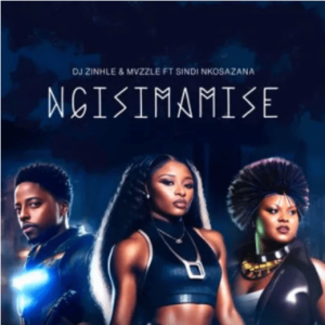 DJ Zinhle & Mvzzle – Ngisimamise ft Sindi Nkosazana Mp3 Download Fakaza