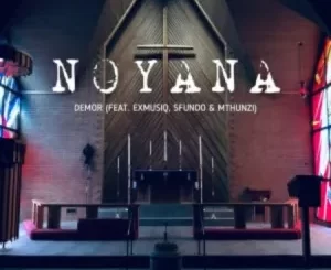 Demor – Noyana ft. ExmusiQ, Sfundo & Mthunzi Mp3 Download Fakaza