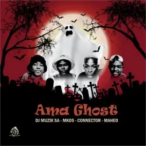 Dj Muzik SA  Ama Ghost Ft. Mkos, Maheo & Connector Mp3 Download Fakaza