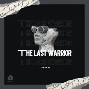Dj Stherra – The Last Warrior (Original Mix) Mp3 Download Fakaza
