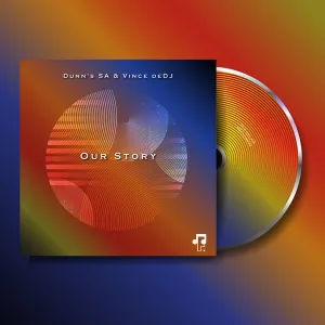 EP: Dunn’s SA & Vince deDJ – Our Story Ep Zip Download Fakaza