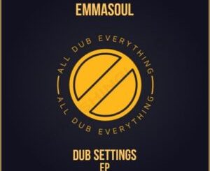Emmasoul – Dub Settings Ep Zip Download Fakaza
