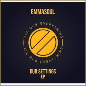 Emmasoul – Dub Settings Ep Zip Download Fakaza