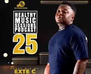 Exte C – Healthy Music Sessions Podcast 025 (Guest Mix) Mp3 Download Fakaza