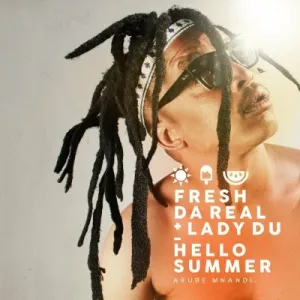 Fresh Da Real Hello Summer (Akubemnandi) ft Lady Du Mp3 Download Fakaza
