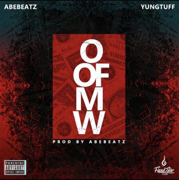 FixedStarMusic – OOFMW ft AbeBeatz & YungTuff ( Produced by Abebeatz ) Mp3 Download Fakaza