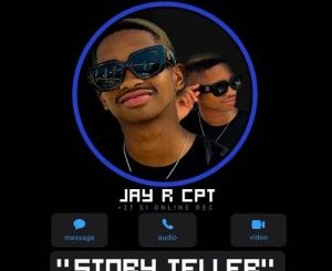 EP: Jay R Ukhona CPT – Story Teller Ep Zip Download Fakaza