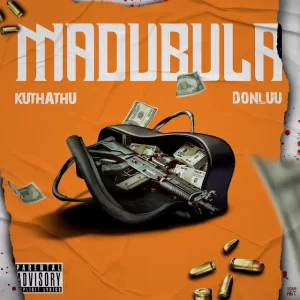 KUTHATHU & DONLUU – Madubula Mp3 Download Fakaza