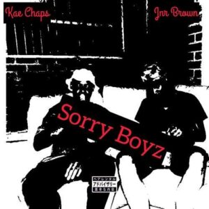 Kae Chaps – Sorry Boyz ft Jnr Brown Mp3 Download Fakaza