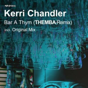 Kerri Chandler – Bar A Thym (Themba Remix) Mp3 Download Fakaza