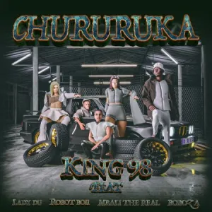 King98 – Chururuka Ft. Lady Du, Robot Boii, Mbali The Real & Boboza Mp3 Download Fakaza