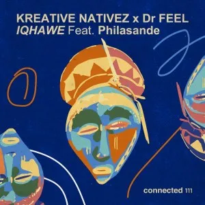 Kreative Nativez & Dr Feel – IQHAWE ft Philasande Mp3 Download Fakaza