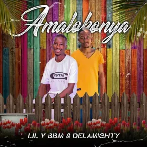 LIL V BBM & Delamighty – Amalokonya Mp3 Download Fakaza