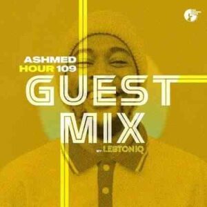LebtoniQ – Ashmed Hour 109 Guest Mix Mp3 Download Fakaza
