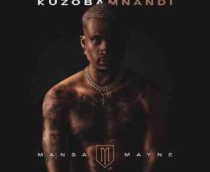 Mansa Mayne – Kuzoba Mnandi Mp3 Download Fakaza
