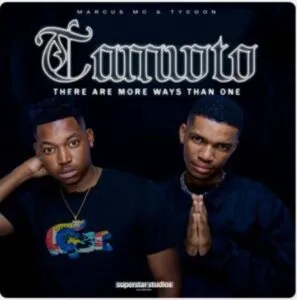 EP: Marcus MC & Tycoon – TAMWTO (There are More Ways Than One) Ep Zip Download Fakaza