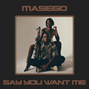 Masego – Say You Want Me Mp3 Download Fakaza