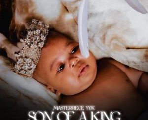 ALBUM: Masterpiece YVK Son of a King Album Download Fakaza