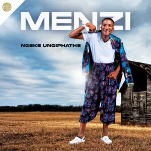 ALBUM: Menzi – Ngeke Ungiphathe Album Download Fakaza