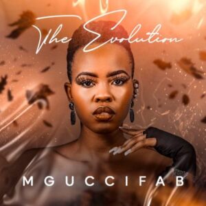 EP: MgucciFab – The Evolution (Cover Artwork + Tracklist) Ep Download Fakaza