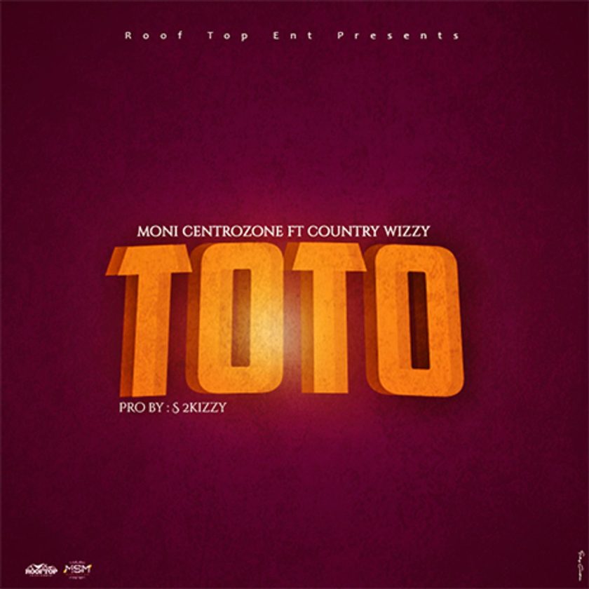 Moni Centrozone ft Country Wizzy – Toto Mp3 Download Fakaza