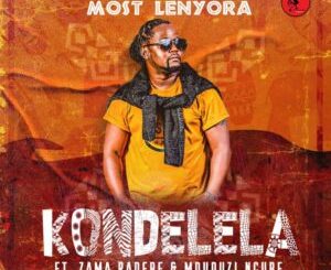 Most Lenyora – Kondelela ft. Zama Radebe & Mduduzi Ncube Mp3 Download Fakaza
