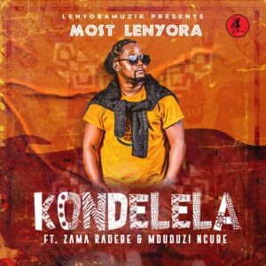 Most Lenyora – Kondelela ft. Zama Radebe & Mduduzi Ncube Mp3 Download Fakaza