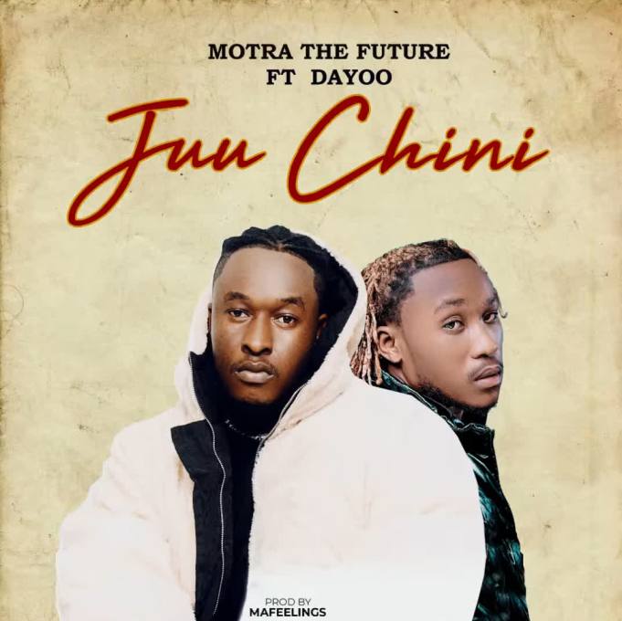 Motra The Future Ft. Dayoo – JUU CHINI Mp3 Download Fakaza