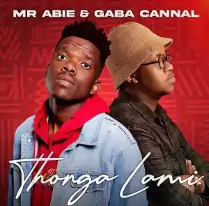 Mr Abie & Gaba Cannal – Thongo Lami Mp3 Download Fakaza