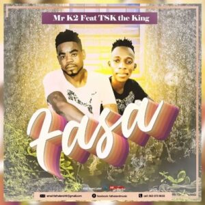Mr K2 – Fasa ft. TSK The King Mp3 Download Fakaza