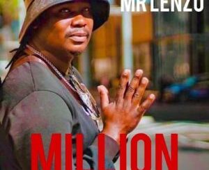 Mr Lenzo – Million ft. Pasta Dosky Mp3 Download Fakaza