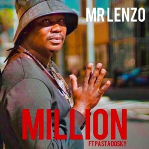Mr Lenzo – Million ft. Pasta Dosky Mp3 Download Fakaza