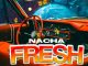 Nacha – Fresh Mp3 Download Fakaza