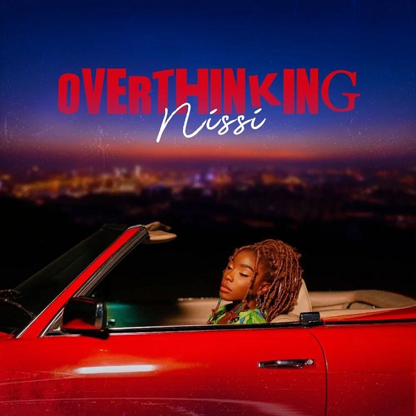 Nissi Overthinking Mp3 Download Fakaza