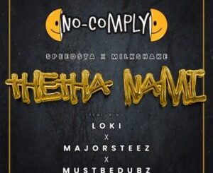 No Comply, DJ Speedsta & DJ Milkshake – Thetha Nami ft Majorsteez, Loki & Mustbedubz Mp3 Download Fakaza
