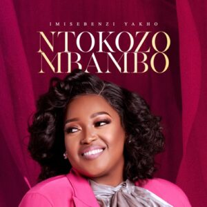 Ntokozo Mbambo – ‎Imisebenzi Yakho Mp3 Download Fakaza