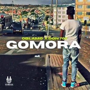 Oblamo & Don 707 – GOMORA Mp3 Download Fakaza