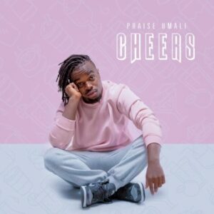Praise Umali – Cheers Mp3 Download Fakaza