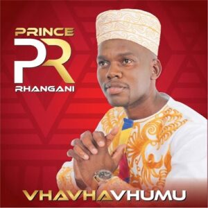 ALBUM: Prince Rhangani – Vhavhavhumu Album Download Fakaza