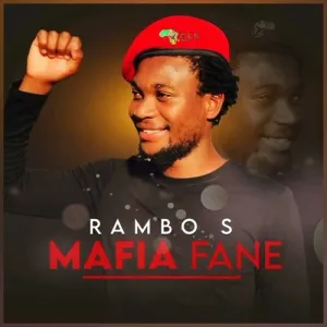 Rambo S – Mafia Fane Mp3 Download Fakaza