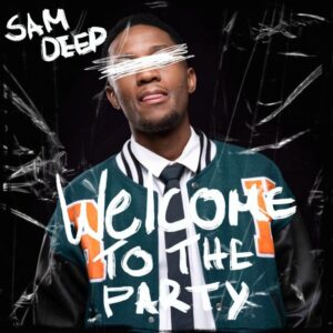 EP: Sam Deep – Welcome To The Party Ep Zip Download Fakaza